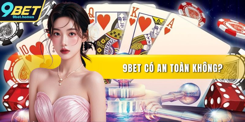 9BET có an toàn không?