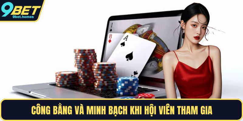 Công bằng và minh bạch khi hội viên tham gia 