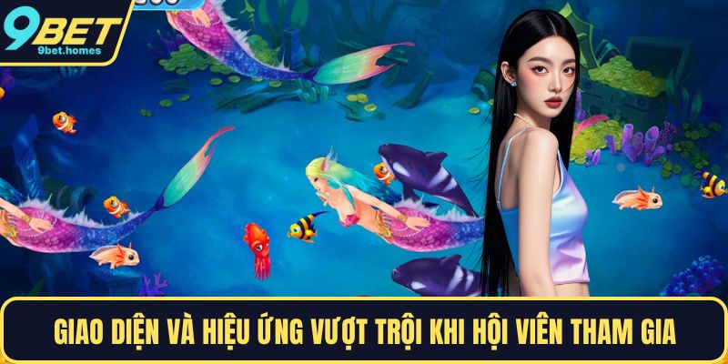 Giao diện và hiệu ứng vượt trội khi hội viên tham gia