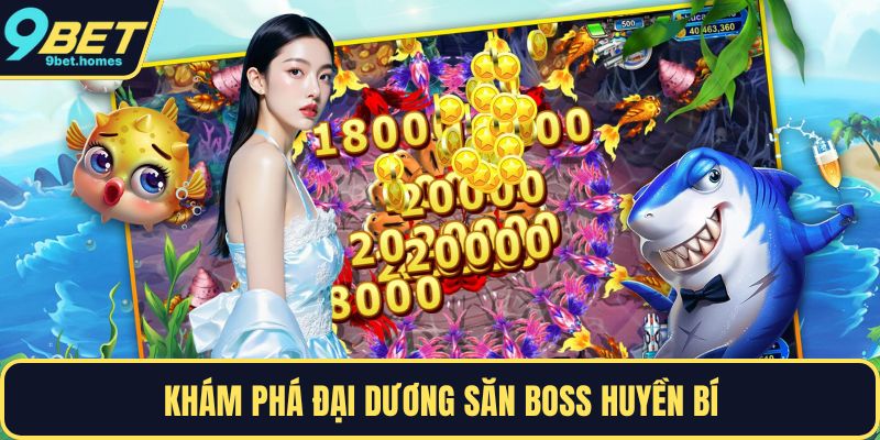 Khám phá đại dương săn boss huyền bí