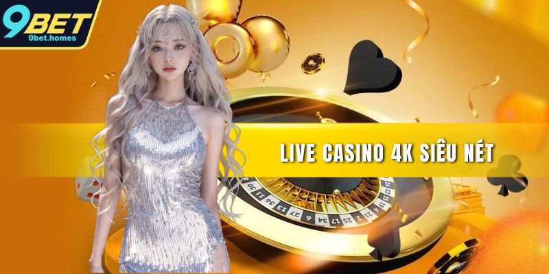 Live casino 4K siêu nét