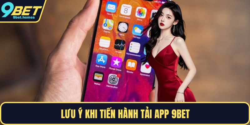 Lưu ý khi tiến hành tải app 9BET