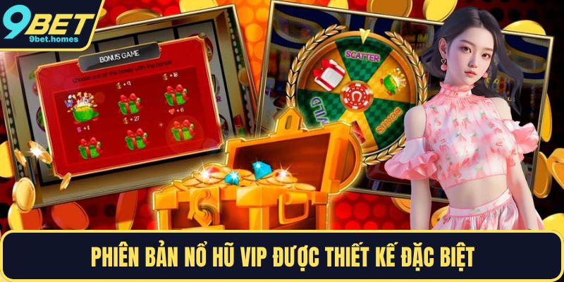 Phiên bản nổ hũ VIP được thiết kế đặc biệt