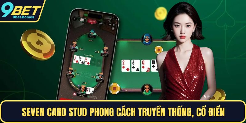 Seven Card Stud phong cách truyền thống, cổ điển