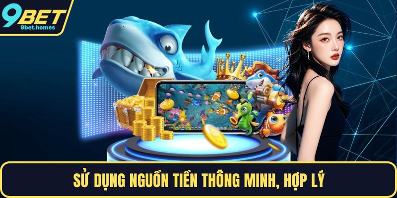 Sử dụng nguồn tiền thông minh, hợp lý