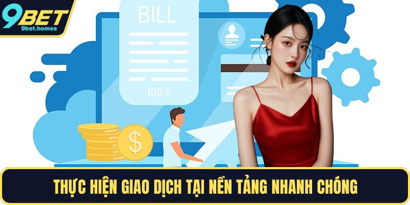 Thực hiện giao dịch tại nền tảng nhanh chóng