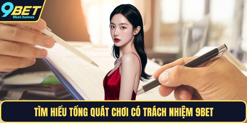 Tìm hiểu tổng quá chơi có trách nhiệm 9BET