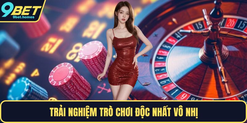 Trải nghiệm trò chơi độc nhất vô nhị